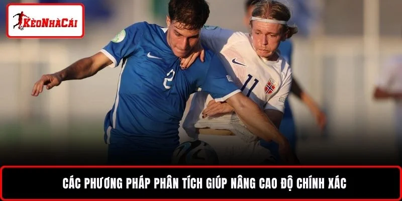 Các phương pháp phân tích giúp nâng cao độ chính xác