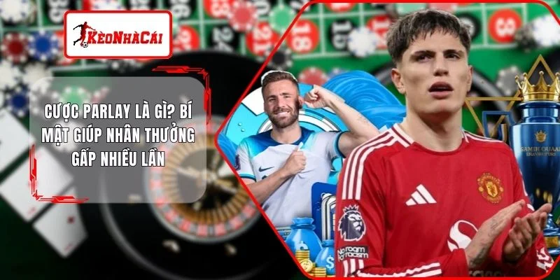 Cược Parlay Là Gi