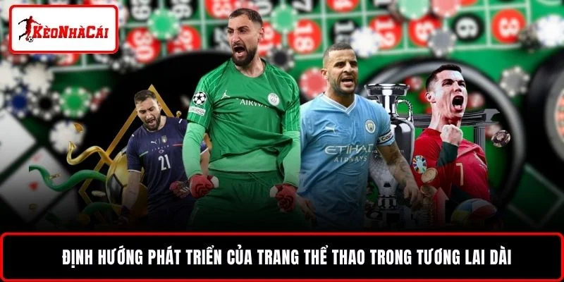 Định hướng phát triển của trang thể thao trong tương lai dài