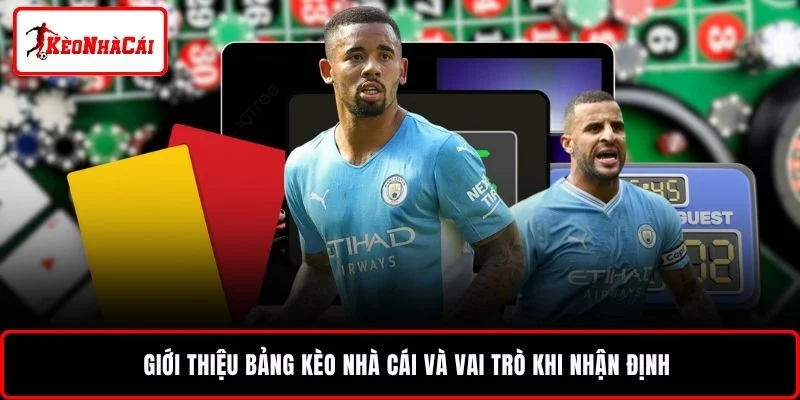 Giới thiệu bảng kèo nhà cái và vai trò khi nhận định