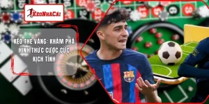 Kèo Thẻ Vàng: Khám Phá Hình Thức Cược Cực Kịch Tính