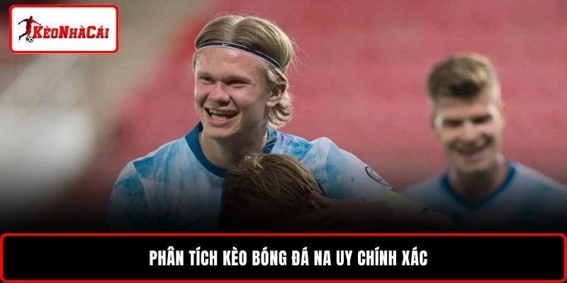Phân tích kèo bóng đá Na Uy chính xác