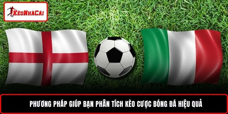 Phương pháp giúp bạn phân tích kèo cược bóng đá hiệu quả
