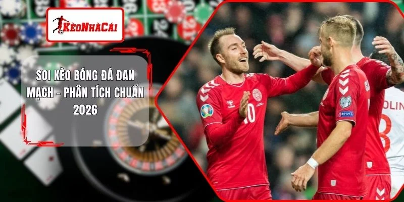 soi kèo nhà cái đan mạch