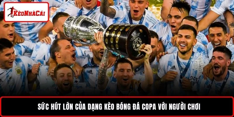 Sức hút lớn của dạng kèo bóng đá Copa với người chơi